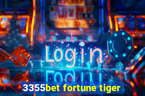 3355bet fortune tiger